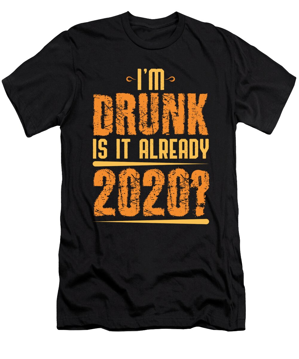 4 Im Drunk Already 2020 Happy New Year Holiday Gift Haselshirt T-Shirt