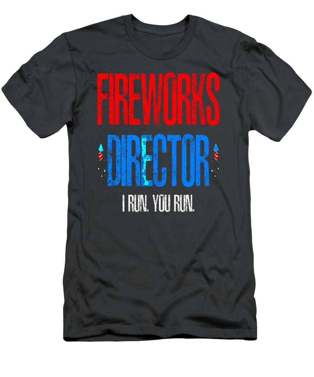 4th of July Fireworks Director I Run You Run Kinlay Erin T-Shirt