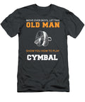 Crash the Cymbal Symphony Let This Old Man Bring the Percussion Fireworks Awesome Store T-Shirt