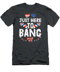 Just Here to Bang 4th of July Funny Fireworks Handsley Nguyen T-Shirt